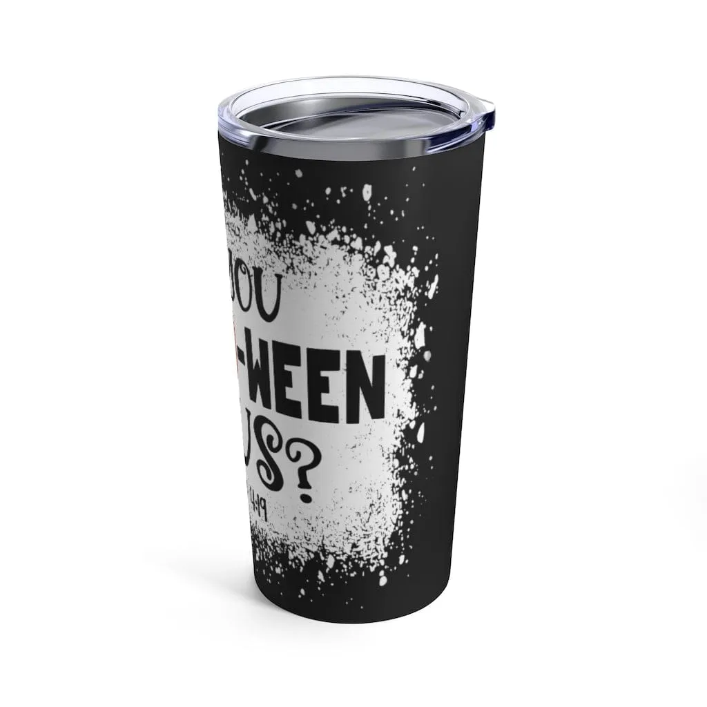 Are You Fall-O-Ween Jesus Tumbler 20oz