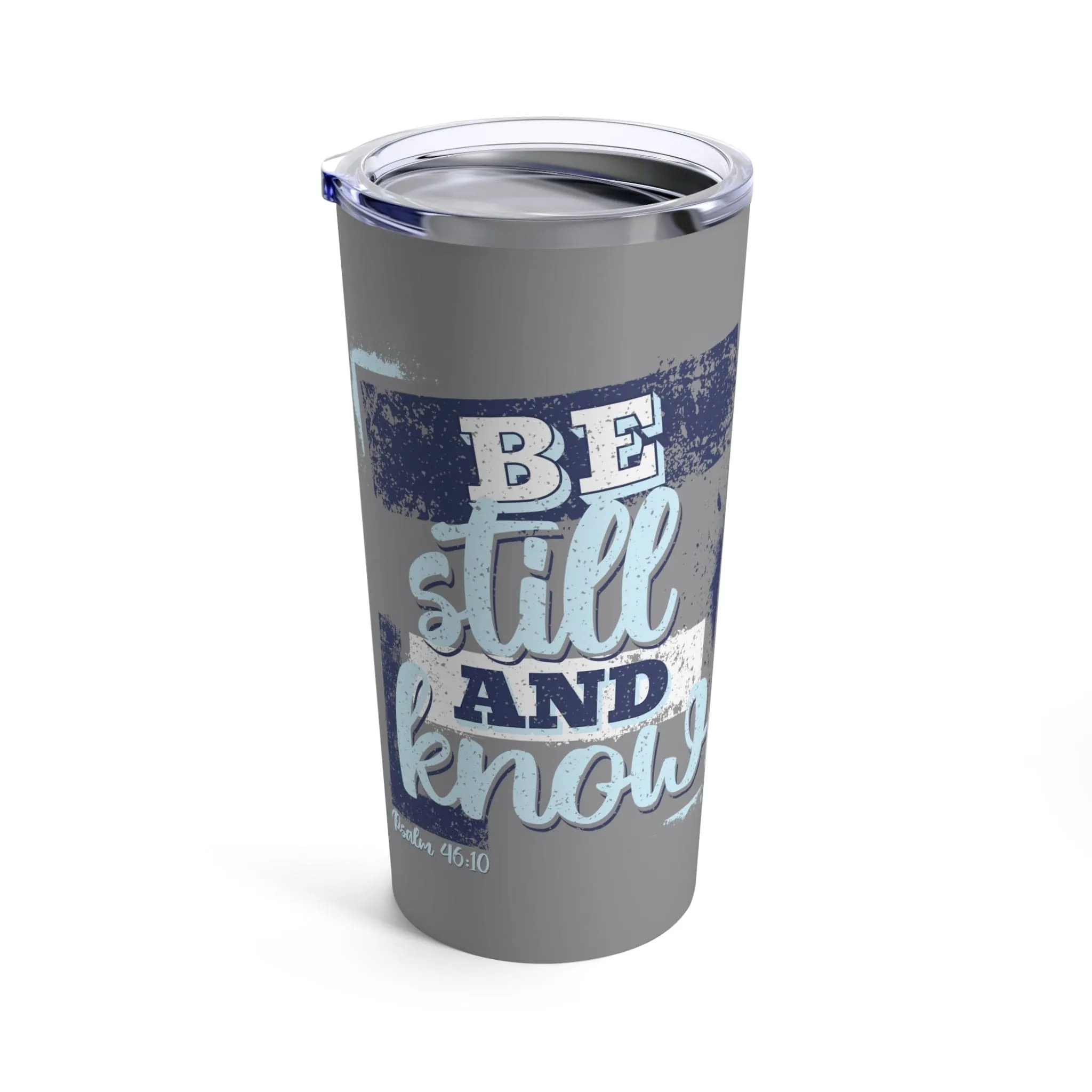 Be Still and Know Tumbler 20oz