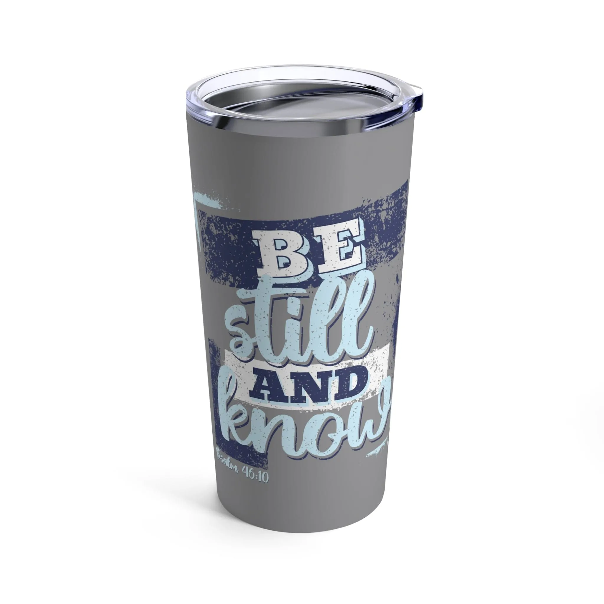 Be Still and Know Tumbler 20oz