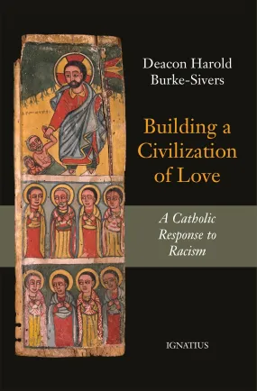 Building a Civilization of Love:  A Catholic Response to Racism